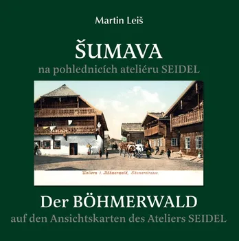 Cestování Šumava na pohlednicích ateliéru Seidel - Martin Leiš