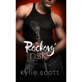 Rockový risk - Kylie Scott Rockový risk - Kylie Scott