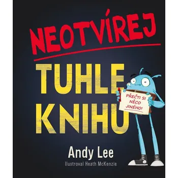 Neotvírej tuhle knihu! - Andy Lee
