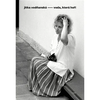 Literární biografie Voda, která hoří - Jitka Vodňanská 