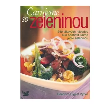 Recenze Čarujeme so zeleninou - 240 lákavých návodov ako obohatiť každé jedlo zeleninou- Reader´s Digest