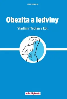 Obezita a ledviny - Vladimír Teplan a kol.