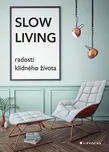 Slow Living: Radosti klidného života -…