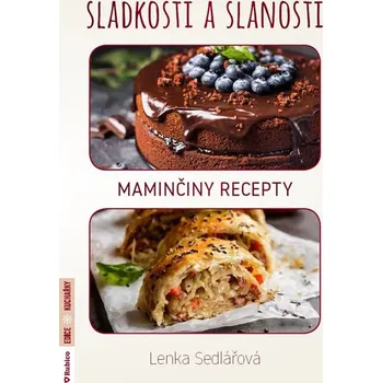 Sladkosti a slanosti: Maminčiny recepty - Lenka Sedlářová