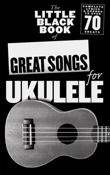 Great songs for ukulele - The Little Black Songbook