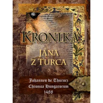 Recenze Kronika Jána z Turca (2. vydanie) - Perfekt