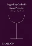 Regarding Cocktails - Sasha Petraske…