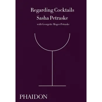Regarding Cocktails - Sasha Petraske…