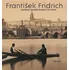 Umění František Fridrich: Vynikající pražský fotograf 19. století - Jiří Koliš, Pavel Scheufler, Kateřina Bečková