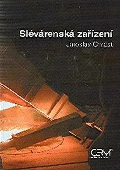 Technika Slévárenská zařízení - Jaroslav Chrást