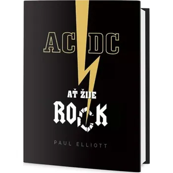 AC/DC: Ať žije rock! - Paul Elliott Literární biografie AC/DC: Ať žije rock! - Paul Elliott