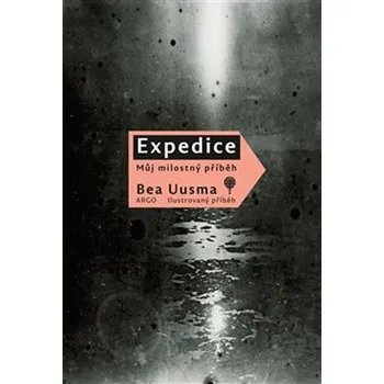 Expedice: Můj milostný příběh - Bea Uusma (2018, pevná)