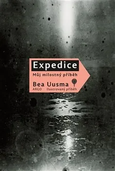 Expedice: Můj milostný příběh - Bea Uusma (2018, pevná)