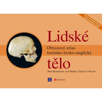 Lidské tělo - Matt Hutchinson, Elaine N. Marieb, Jon Mallatt