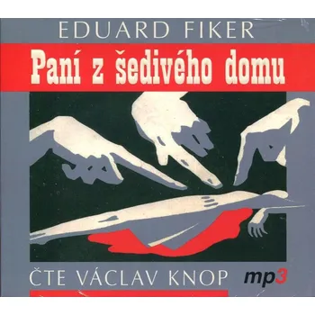 Paní z šedivého domu - Fiker Eduard (čte Václav Knop) [CDmp3]