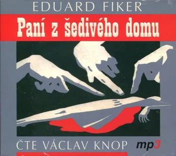 Paní z šedivého domu - Fiker Eduard (čte Václav Knop) [CDmp3]