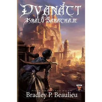 Píseň rozvátých písků 1: Dvanáct králů Šarachaje – Bradley P. Beaulieu