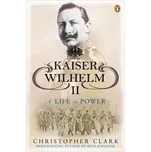 Kaiser Wilhelm II – Christopher Clark…