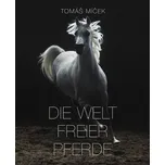 Die Welt Freier Pferde - Tomáš Míček…
