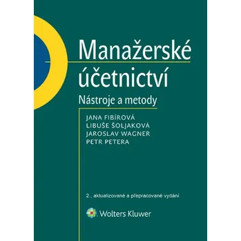 Manažerské účetnictví: Nástroje a metody (2.vydání) - Jana Fibírová a kol.