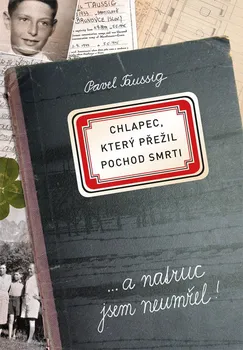 Literární biografie Chlapec, který přežil pochod smrti - Pavel Taussig (2018, pevná)
