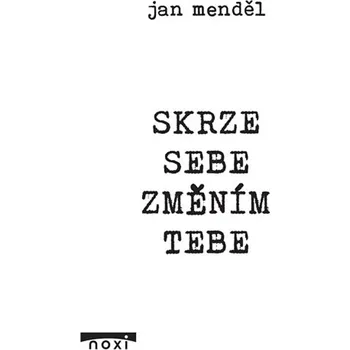 Osobní rozvoj Skrze sebe změním tebe - Jan Menděl
