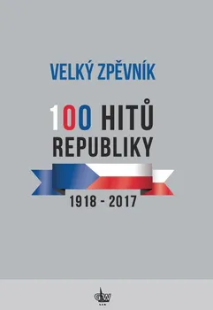 Velký zpěvník: 100 hitů republiky 1918-2017 - G+W
