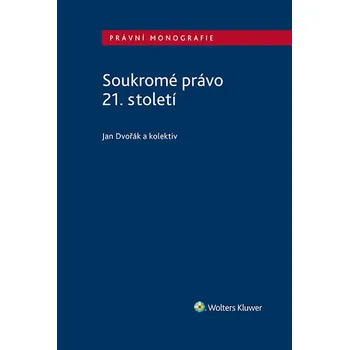 Kniha Soukromé právo 21. století - Jan Dvořák a kol. (2018) [E-kniha]