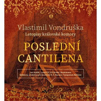 Letopisy královské komory: Poslední cantilena - Vlastimil Vondruška (čte Jan Hyhlík) [CDmp3]