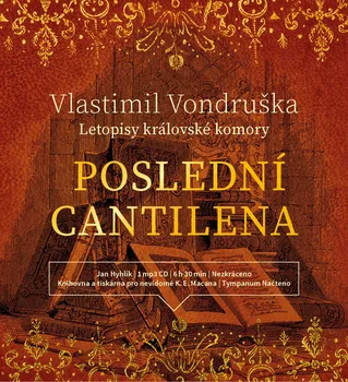 Letopisy královské komory: Poslední cantilena - Vlastimil Vondruška (čte Jan Hyhlík) [CDmp3]