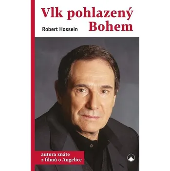 Literární biografie Vlk pohlazený Bohem - Robert Hossein