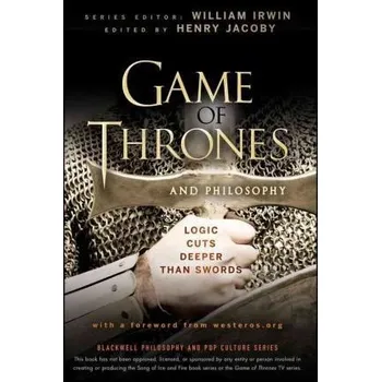 Game of Thrones and Philosophy: Logic Cuts Deeper Than Swords - Henry Jacoby [EN] (2012)