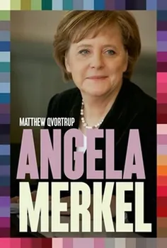 Literární biografie Angela Merkel: nejvlivnější evropský politik - Matthew Qvortrup