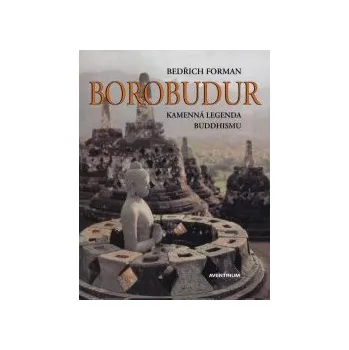 Literární cestopis Borobudur: kamenná legenda buddhismu - Bedřich Forman