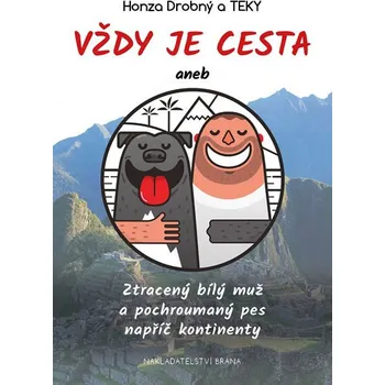 Vždy je cesta aneb Ztracený bílý muž a pochroumaný pes napříč kontinenty - Jan Drobný