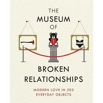Osobní rozvoj The Museum of Broken Relationships - Olinka Vistica, Drazen Grubisic (EN)