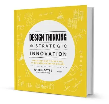 Design Thinking for Strategic Innovation – Idris Mootee (EN)