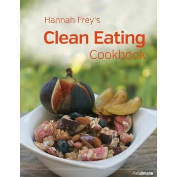 Clean Eating Cookbook - Hannah Frey´s (EN) Cizojazyčná kniha Clean Eating Cookbook - Hannah Frey´s (EN)