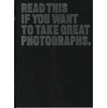 Cizojazyčná kniha Read This If You Want to Take Great Photographs - Henry Carroll (EN)