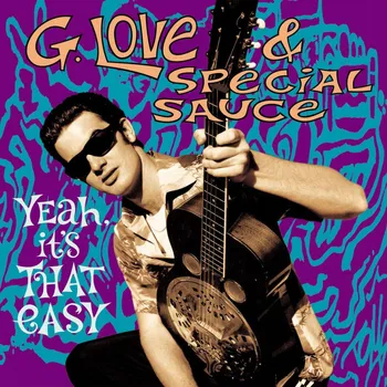 Zahraniční hudba Yeah, It's That Easy - G. Love & Special Sauce [2LP] 