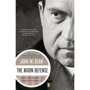 Populárně naučná literatura pro dospělé The Nixon Defense: What He Knew and When He Knew It - John W. Dean (EN)