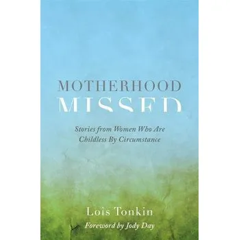 Cizojazyčná kniha Motherhood Missed - Tonkin, Lois