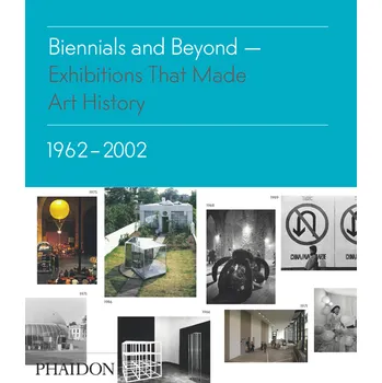 Biennials and Beyond: Exhibitions that Made Art History 1962 - 2002 - Bruce Altshuler (EN) Umění Biennials and Beyond: Exhibitions that Made Art History 1962 - 2002 - Bruce Altshuler (EN)