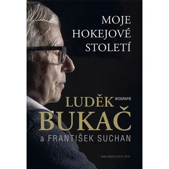 Moje hokejové století - Luděk Bukač,…