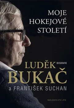 Literární biografie Moje hokejové století - Luděk Bukač, František Suchan