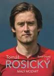 Tomáš Rosický: Malý Mozart - Roman…