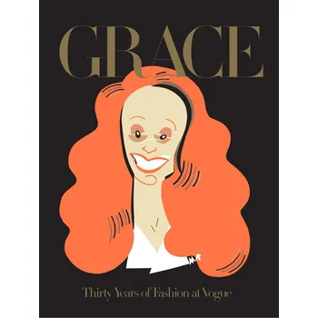 Umění Grace: Thirty Years of Fashion at Vogue – Grace Coddington (EN)