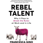 Rebel Talent - Francesca Gino 
