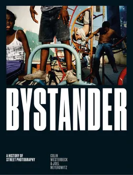 Cizojazyčná kniha Bystander: A History of Street Photography – Colin Westerbeck, Joel Meyerowitz (EN)