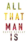 All That Man is - David Szalay (EN)